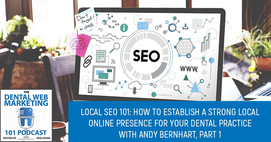 Local SEO 101 : How To Establish A Strong Local Online Presence For Your Dental Practice, Pt.1