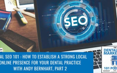 Local SEO 101: How To Establish A Strong Local Online Presence For Your Dental Practice, Pt.2